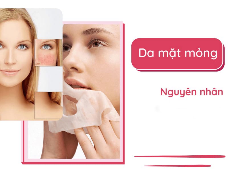 Nguyên nhân khiến da mặt bạn bị mỏng